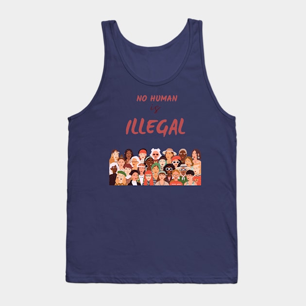 No human is illegal t-shirt Tank Top by Live Loudly Today